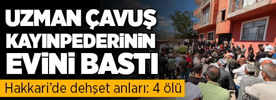 Hakkari’de Uzman Çavuşun Kan Donduran Aile Katliamı!